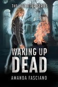 Cover: Waking Up Dead (The Life After Series, #1) - 4 Horsemen Publications