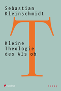 Cover: Kleine Theologie des Als ob - Claudius