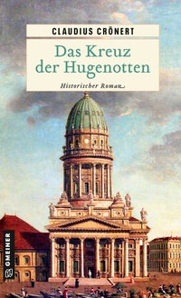 Abbildung von: Das Kreuz der Hugenotten - Gmeiner-Verlag