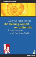 Cover: Die Heilung kommt von au&szlig;erhalb - Carl-Auer Verlag