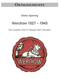 Cover: Werchow 1527 - 1945 - Verlag Streusandb&uuml;chse ein Imprint des Geschichtlichen B&uuml;chertischs