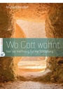 Cover: Wo Gott wohnt - Neufeld Verlag