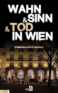 Abbildung von: Wahn & Sinn & Tod in Wien - Kellner Verlag