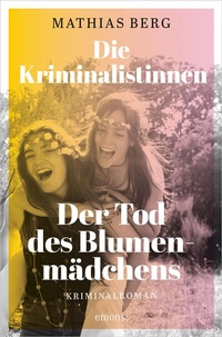 Abbildung von: Die Kriminalistinnen. Der Tod des Blumenmädchens - Emons Verlag
