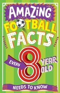 Cover: AMAZING FOOTBALL FACTS EVERY 8 YEAR OLD NEEDS TO KNOW - HarperCollins