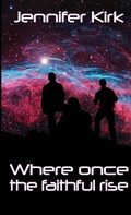 Cover: Where Once The Faithful Rise - Lulu.com