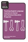 Cover: Teaching English Language Learners in Career and Technical Education Programs - Routledge