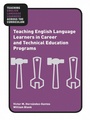Cover: Teaching English Language Learners in Career and Technical Education Programs - Routledge