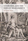 Cover: Lucretius and the End of Masculinity - Cambridge University Press