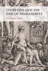 Enlarge image Cover: Lucretius and the End of Masculinity - Cambridge University Press