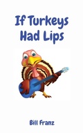 Cover: If Turkeys Had Lips - IngramSpark