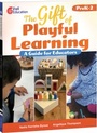Cover: The Gift of Playful Learning - Shell Educational Publishing