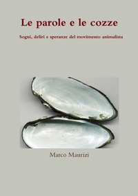 Abbildung von: Le parole e le cozze. Sogni, deliri e speranze del movimento animalista - Lulu.com
