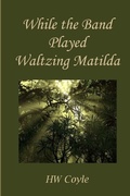 Cover: While the Band Played Waltzing Matilda - Lulu.com