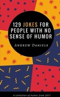 Cover: 129 Jokes For People With No Sense of Humor - Lulu.com