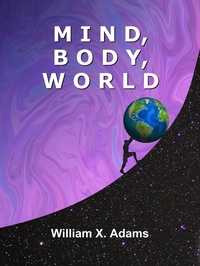 Abbildung von: Mind Body World (Discovering the Mind, #3) - William X. Adams