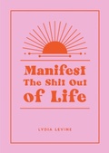 Cover: Manifest the Shit Out of Life - Summersdale Publishers