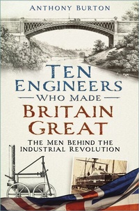 Abbildung von: Ten Engineers Who Made Britain Great - The History Press Ltd