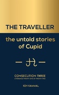 Cover: The Traveller the Untold Stories of Cupid Consecution Three - Ken Kammal