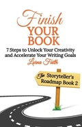 Cover: Finish Your Book - Create a Story You Love