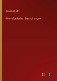 Enlarge image Cover: Die vulkanischen Erscheinungen - Outlook Verlag