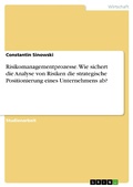 Cover: Risikomanagementprozesse. Wie sichert die Analyse von Risiken die strategische Positionierung eines Unternehmens ab? - GRIN Verlag