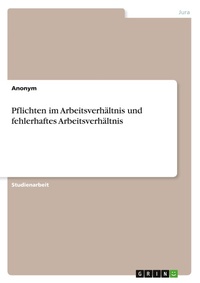 Abbildung von: Pflichten im Arbeitsverhaeltnis und fehlerhaftes Arbeitsverhaeltnis - GRIN Verlag