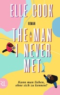 Cover: The Man I Never Met - Kann man lieben, ohne sich zu kennen? - Aufbau