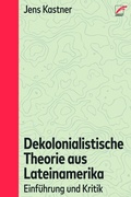 Cover: Dekolonialistische Theorie aus Lateinamerika - Unrast Verlag