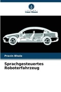 Cover: Sprachgesteuertes Roboterfahrzeug - Verlag Unser Wissen