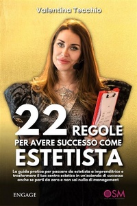 Abbildung von: 22 regole per avere successo come ESTETISTA - Engage Editore