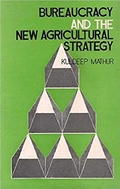 Cover: Bureaucracy And The New Agricultural Strategy - Concept Publishing Company Pvt Ltd