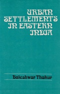 Cover: Urban Settlements in Eastern India: Entropy Changes and Pattern Analysis - Concept Publishing Company Pvt Ltd