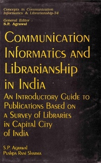 Enlarge image Cover: Communication Informatics And Librarianship In India An Introductory Guide To Publications Based On A Survey Of Libraries In Capital City Of India - Concept Publishing Company Pvt Ltd