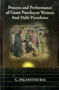 Cover: Process and Performance of Gram Panchayat Women and Dalit Presidents (With 38 Case Studies of Tamil Nadu Panchayats) - Concept Publishing Company Pvt Ltd