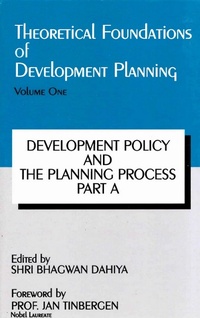 Enlarge image Cover: Theoretical Foundations of Development Planning: Development Policy and the Planning Process Part-A - Concept Publishing Company Pvt Ltd