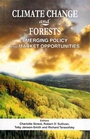 Cover: Climate Change and Forests: Emerging Policy and Market Opportunities - Concept Publishing Company Pvt Ltd