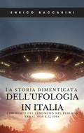 Cover: La storia dimenticata dell'ufologia in Italia - Enrico Baccarini