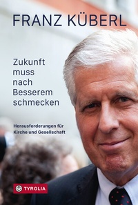 Abbildung von: Zukunft muss nach Besserem schmecken - Tyrolia
