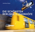 Cover: Die sch&ouml;nsten Berliner U-Bahnh&ouml;fe - bebra verlag
