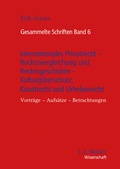 Cover: Gesammelte Schriften Band 6 - Internationales Privatrecht - Rechtsvergleichung und Rechtsgeschichte - Kulturg&uuml;terschutz, Kunstrecht und Urheberrecht - C.F. M&uuml;ller