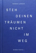 Cover: Steh deinen Tr&auml;umen nicht im Weg - Mediencontor AG