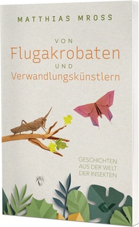 Abbildung von: Von Flugakrobaten und Verwandlungskünstlern - Christliche Verlagsgesellschaft