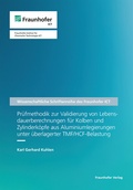 Cover: Pr&uuml;fmethodik zur Validierung von Lebensdauerberechnungen f&uuml;r Kolben und Zylinderk&ouml;pfe aus Aluminiumlegierungen unter &uuml;berlagerter TMF/HCF-Belastung - Fraunhofer Verlag