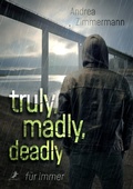 Cover: truly, madly, deadly - f&uuml;r immer - Dead Soft Verlag