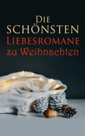 Cover: Die sch&ouml;nsten Liebesromane zu Weihnachten - e-artnow
