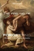 Cover: The Feeling of Forgetting - University of Chicago Press