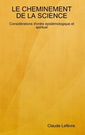 Cover: LE CHEMINEMENT DE LA SCIENCE Considerations d'ordre epistemologique et spirituel - Lulu.com