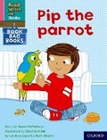 Cover: Read Write Inc. Phonics: Pip the parrot (Pink Set 3 Book Bag Book 2) - Oxford University Press