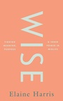 Cover: Wise: Finding meaning, purpose and inner power in midlife - Gill Life